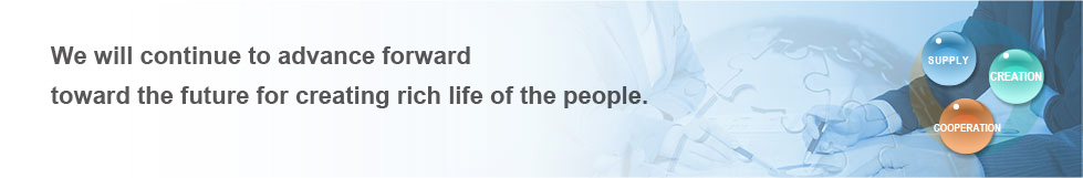 We will continue to advance forward toward the future for creating rich life of the people.